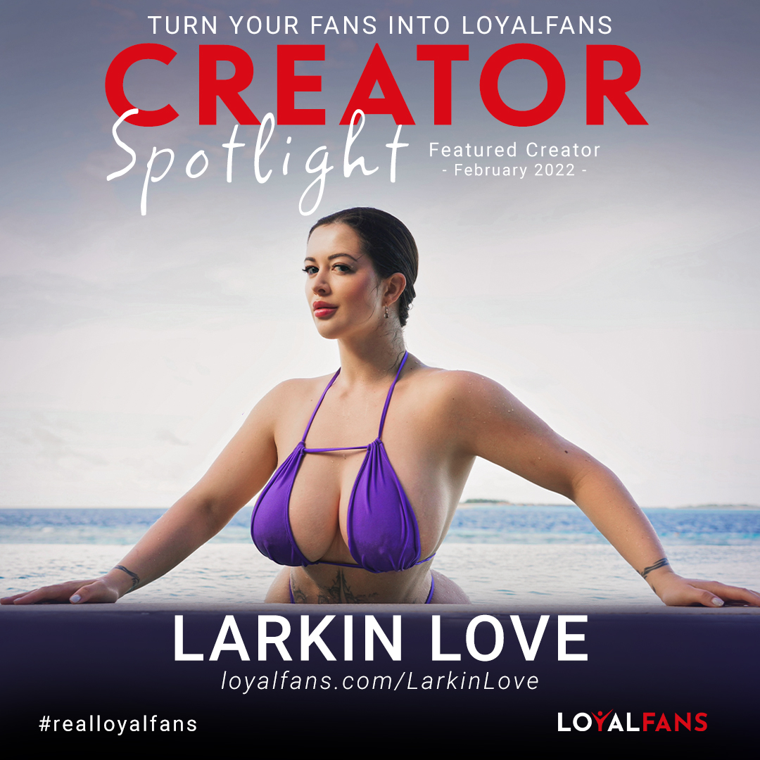 Larkin Love: LoyalFans' February 2023 'Featured Creator' – LoyalFans