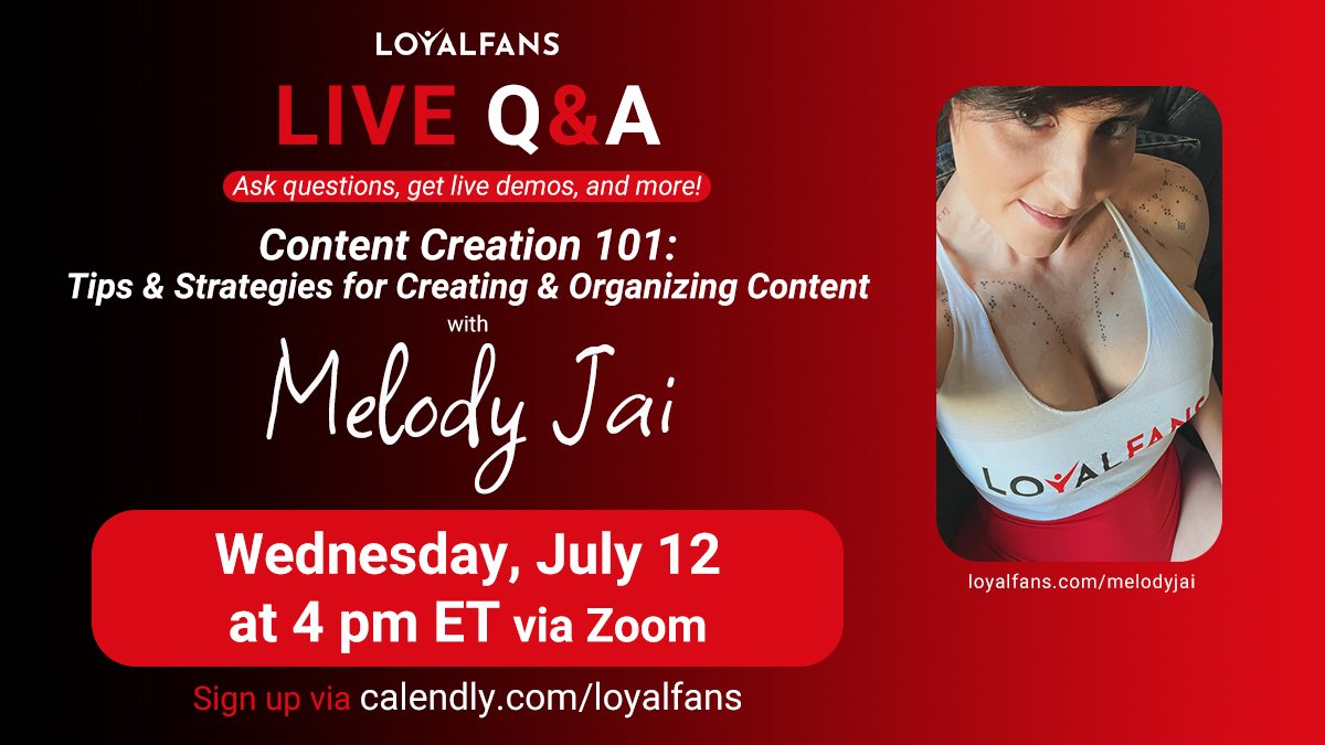 Join Melody Jai for ‘Content Creation 101′ on July 12th – LoyalFans